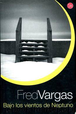 (Comisario Adamsberg 06) Bajo Los Vientos De Neptuno by Fred Vargas