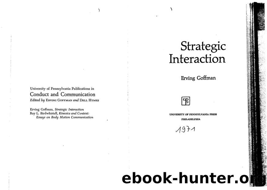 (Conduct and Communication) Erving Goffman-Strategic Interaction (Conduct and Communication Monograph 1)-University of Pennsylvania Press (1970) by Unknown