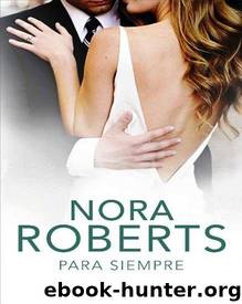 (Cuatro Bodas 04) PARA SIEMPRE by Nora Roberts