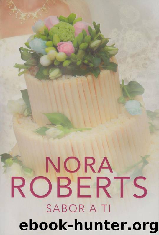 (Cuatro Bodas 3) Sabor A Ti by Nora Roberts