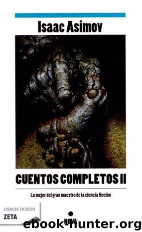 (Cuentos Completos II) Cuentos Completos II(c.1) by Isaac Asimov