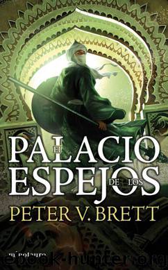 (Demonios 03) El palacio de los espejos by Peter V. Brett