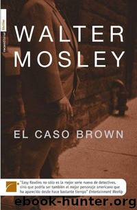 (Easy Rawlins 07) El Caso Brown by Walter Mosley