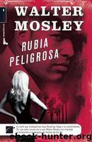 (Easy Rawlins 11) Rubia Peligrosa by Walter Mosley