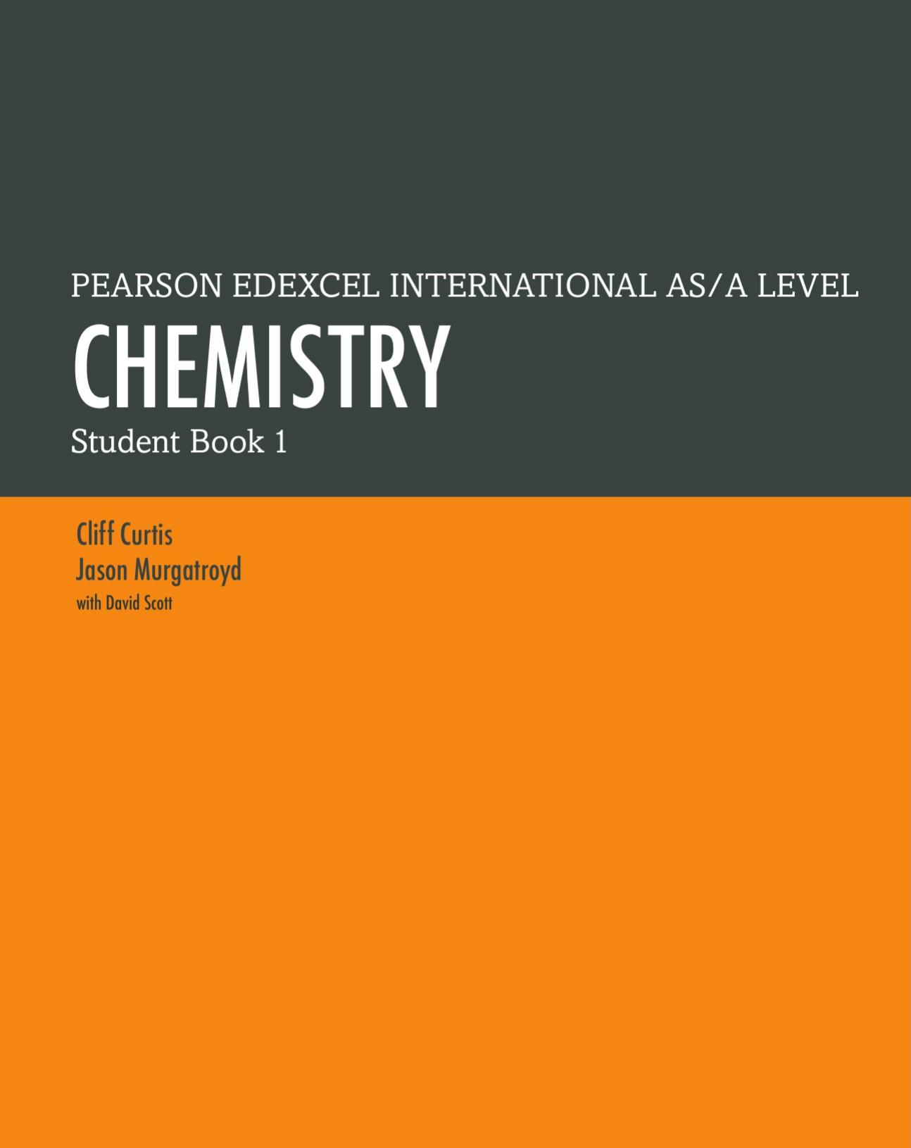 (Edexcel International A Level) Cliff Curtis - PEARSON EDEXCEL INTERNATIONAL AS A LEVEL_ CHEMISTRY_ Student Book 1-Pearson Education Limited (2018) by Cliff Curtis Jason Murgatroyd David Scott