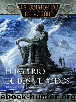 (Espada De La Verdad 16) El imperio de los vencidos by Terry Goodkind