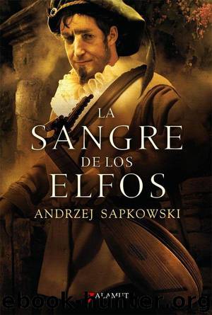 (Geralt De Rivia 03) La Sangre De Los Elfos(v.1) by Andrzej Sapkowski