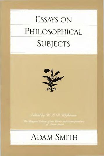 (Glasgow edition of the works and correspondence of Adam Smith) Adam Smith William Persehouse Delisle Wrightman (editor) J. C. Bryce (editor) Dugold Stewart Ian Simpson Ross by Essays on Philosophi