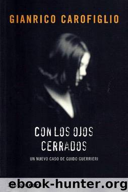 (Guido Guerrieri 02) Con los ojos cerrados by Gianrico Carofiglio