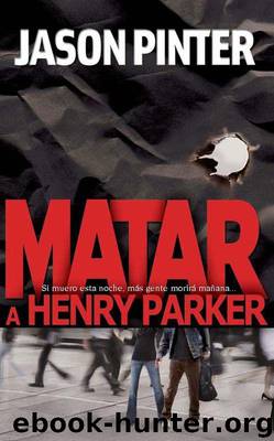 (Henry Parker 01) Matar a Henry Parker by Jason Pinter
