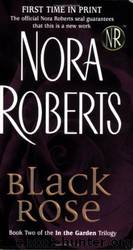 (In The Garden, #3) Black Rose by Nora Roberts