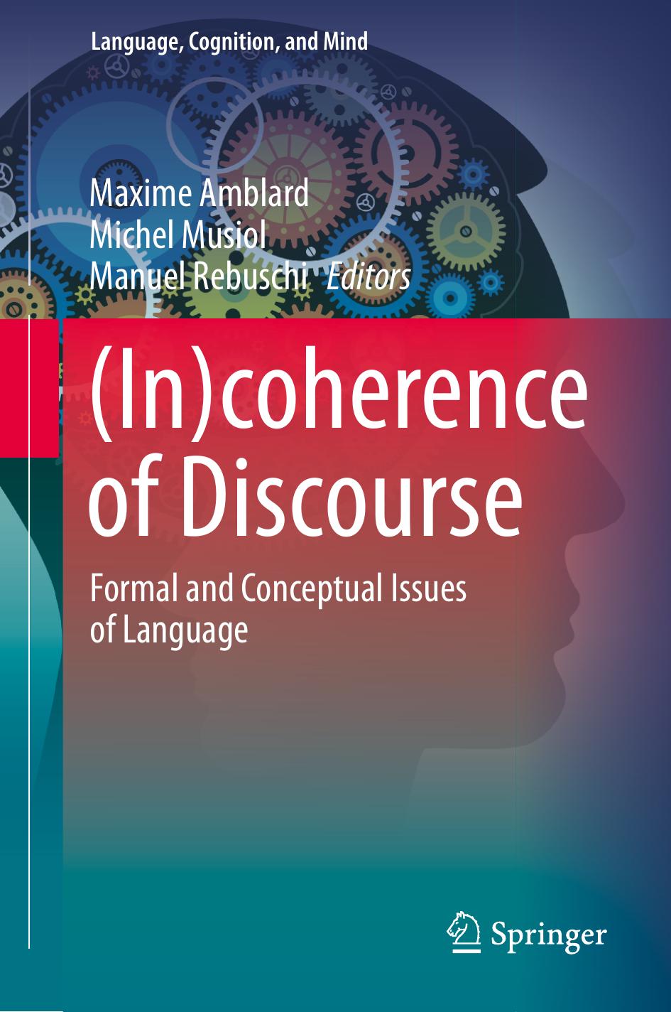 (In)coherence of Discourse: Formal and Conceptual Issues of Language by Maxime Amblard (editor) Michel Musiol (editor) Manuel Rebuschi (editor)
