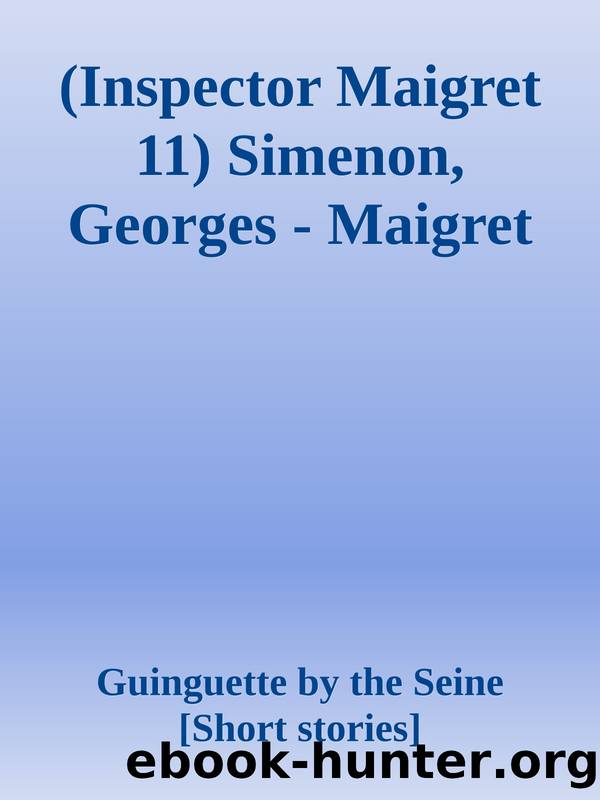 (Inspector Maigret 11) Simenon, Georges - Maigret by Guinguette by the Seine