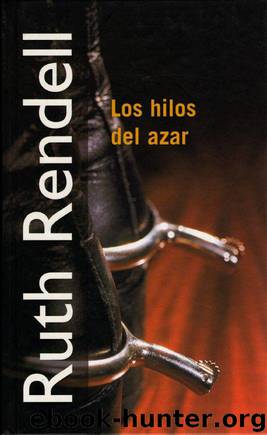 (Inspector Wexford 06) Los Hilos Del Azar by Ruth Rendell