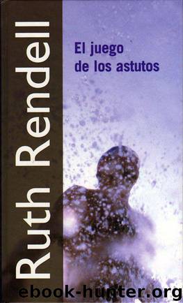 (Inspector Wexford 12) El Juego De Los Astutos by Ruth Rendell