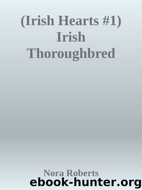 (Irish Hearts #1) Irish Thoroughbred by Nora Roberts