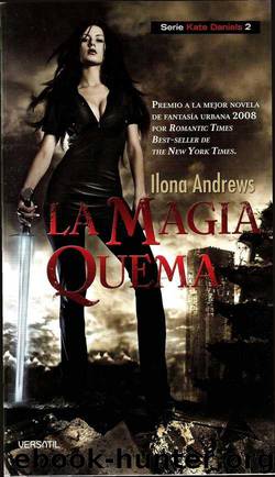 (Kate Daniels 02) La magia quema by Ilona Andrews