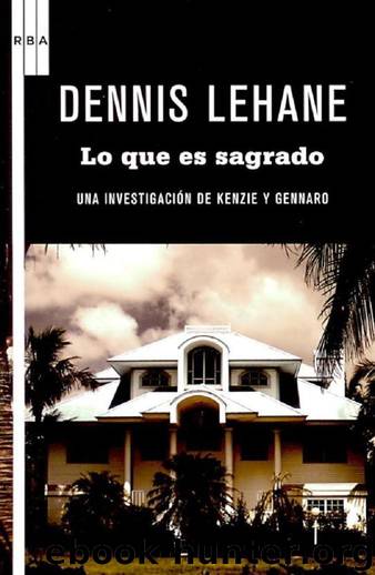 (Kenzie & Gennaro 03) Lo que es sagrado by Dennis Lehane
