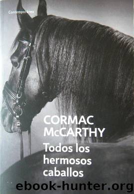 (La Frontera 01) Todos Los Hermosos Caballos(c.1) by Cormac Mccarthy