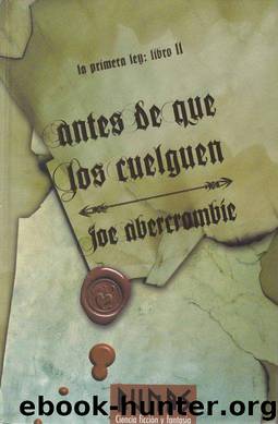 (La Primera Lay 02) Antes de que los cuelguen by Joe Abercrombie