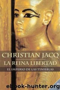 (La Reina Libertad 01) El imperio de las tinieblas by Christian Jacq