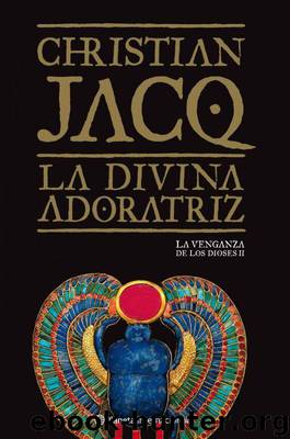 (La Venganza De Los Dioses 02) La divina adoratriz by Christian Jacq