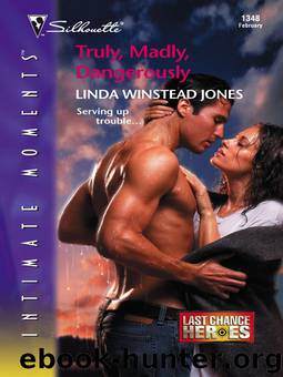 (Last Chance Heroes, #2) Truly, Madly, Dangerously by Linda Winstead Jones