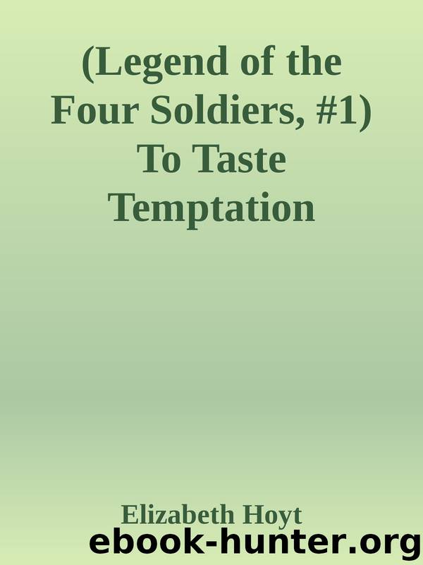 (Legend of the Four Soldiers, #1) To Taste Temptation by Elizabeth Hoyt