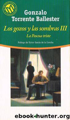(Los Gozos Y Las Sombras 03) La Pascua triste(v.c.1) by Gonzalo Torrente Ballester