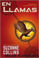 (Los Juegos Del Hambre 02) En Llamas by Suzanne Collins