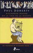(Los Misterios De Alejandro 01) Alejandro Magno en la casa de la muerte(c.1) by Paul C. Doherty