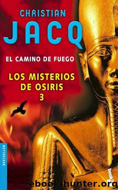 (Los Misterios De Osiris 03) El camino de fuego by Christian Jacq