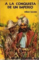 (Los Piratas De Malasia 06) A La Conquista De Un Imperio by Emilio Salgari