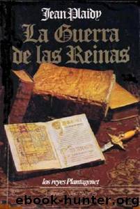 (Los Reyes Plantagenet 05) La Guerra De Las Reinas by Jean Plaidy