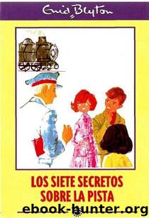 (Los Siete Secretos 09) Los siete secretos sobre la pista by Enid Blyton