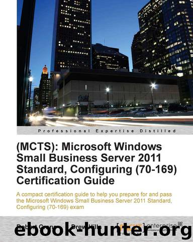 (MCTS): Microsoft Windows Small Business Server 2011 Standard, Configuring (70-169) Certification Guide by unknow