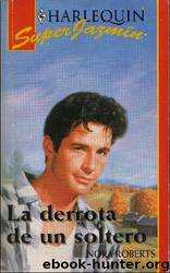 (Mackade 04) La derrota de un soltero by Nora Roberts