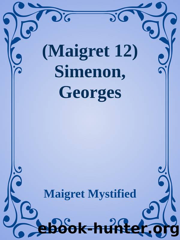 (Maigret 12) Simenon, Georges by Maigret Mystified