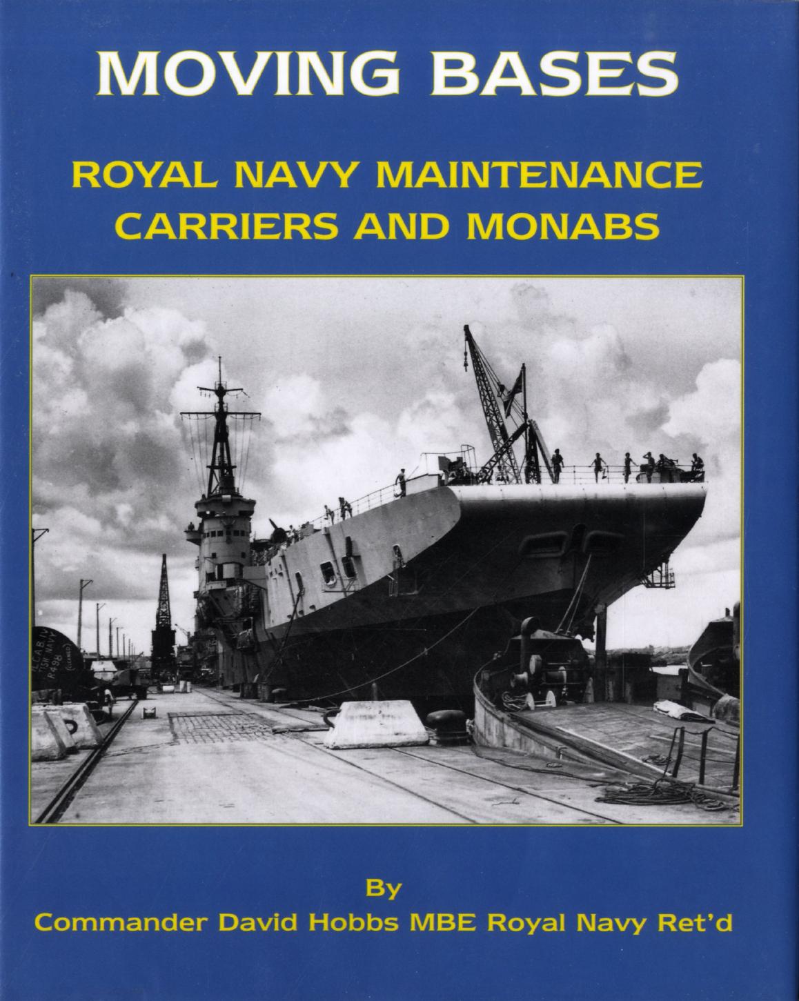 (Maritime) Moving Bases. Royal Navy Maintenance Carriers and MONABs by Unknown
