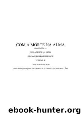 (Microsoft Word - Jean-Paul Sartre - Os Caminhos da Liberdade - 3 - Com a Mo\205) by Com A Morte Na Alma