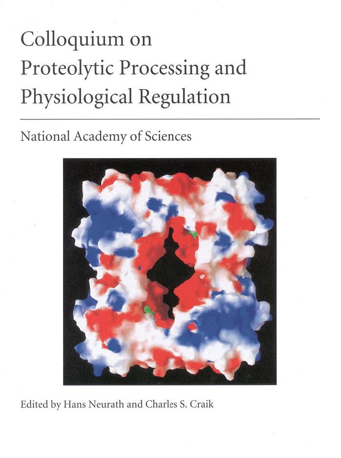 (NAS Colloquium) Proteolytic Processing and Physiological Regulation by Proceedings of the National Academy of Sciences National Academy of Sciences