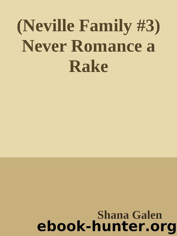 (Neville Family #3) Never Romance a Rake by Shana Galen