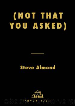 (Not that You Asked) by Steve Almond