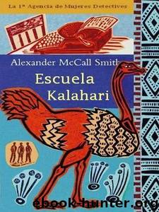 (Primera Agencia De Mujeres Detectives 04) Escuela Kalahari by Alexander Mccall Smith