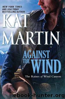 (Raines of Wind Canyon #1) Against the Wind by Kat Martin