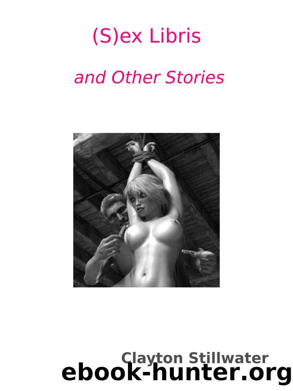 (S)ex Libris and Other Stories by Clayton Stillwater