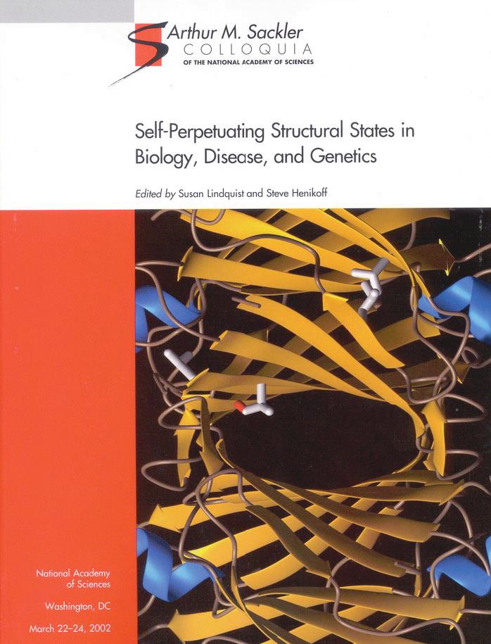 (Sackler NAS Colloquium) Self-Perpetuating Structural States in Biology, Disease, and Genetics by Proceedings of the National Academy of Sciences