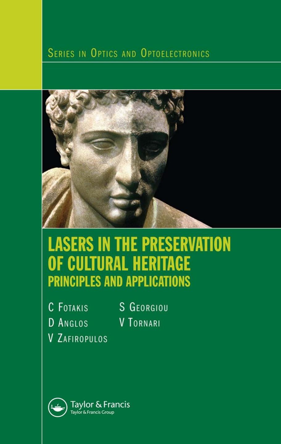 (Series in Optics and Optoelectronics) Costas Fotakis, D. Anglos, V. Zafiropulos, Savas Georgiou, Vivi Tornari-Lasers in the preservation of cultural heritage principles and applications-Taylor & Fra by Unknown