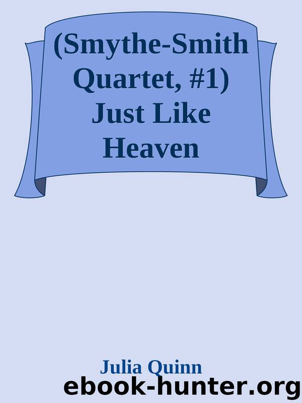 (Smythe-Smith Quartet, #1) Just Like Heaven by Julia Quinn