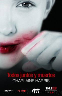 (Sookie Stackhouse 07) Todos juntos y muertos(v.1) by Charlaine Harris